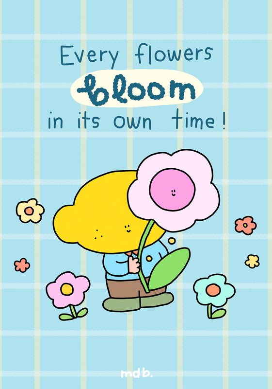 Every Flower Blooms in Its Own Time
