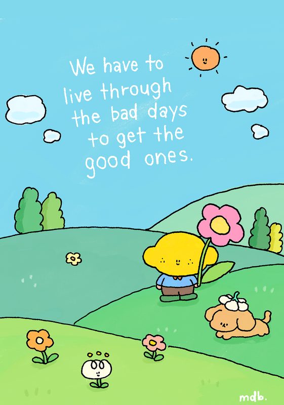 Through the Bad Days to the Good Ones