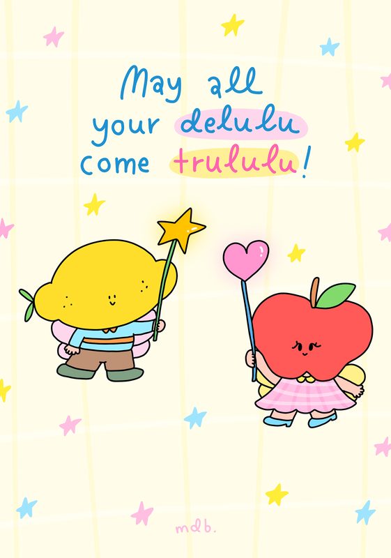 May All Your Delulu Come Trululu
